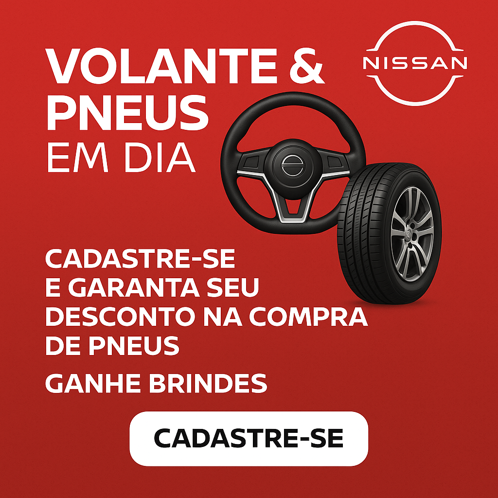 Promoção Volante & Pneus em Dia da Nissan: cadastre-se e garanta desconto na compra de pneus e ganhe brindes